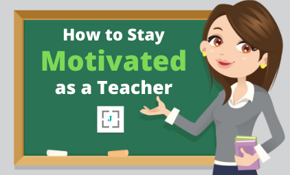 How to stay motivated as a teacher!